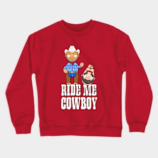 Ride Me Cowboy Crewneck Sweatshirt